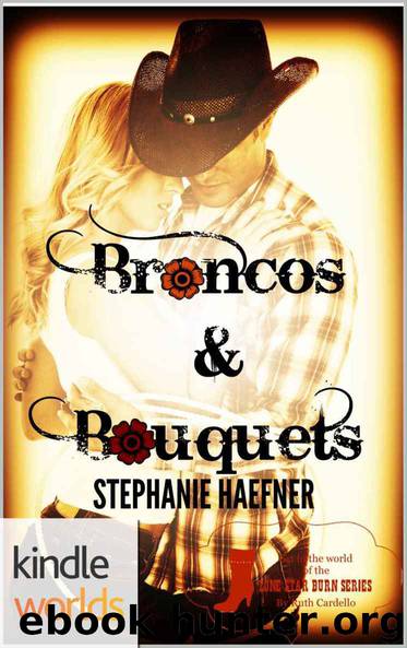 Lone Star Burn: Broncos & Bouquets (Kindle Worlds Novella) by Stephanie Haefner