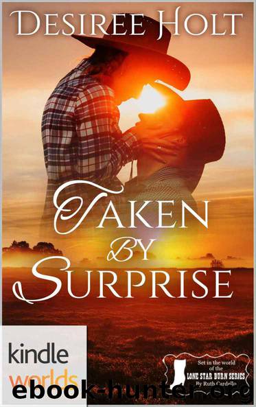 Lone Star Burn: Taken by Surprise (Kindle Worlds Novella) by Desiree Holt