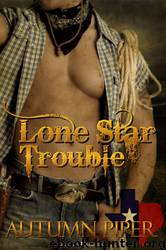 Lone Star Trouble by Autumn Piper