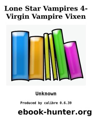 Lone Star Vampires 4- Virgin Vampire Vixen by Virgin Vampire Vixen