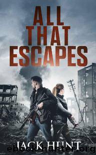 Lone Survivor (Book 3): All That Escapes by Hunt Jack
