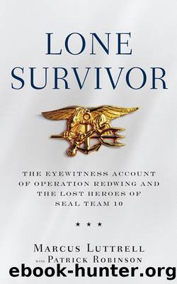 Lone Survivor: The Eyewitness Account of Operation Redwing and the Lost Heroes of SEAL Team 10 by Marcus Luttrell; Patrick Robinson