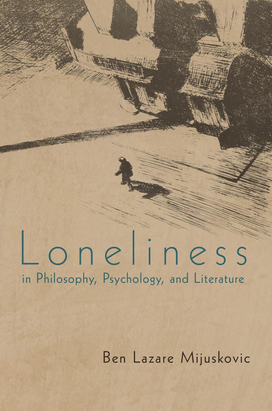 Loneliness in Philosophy, Psychology, and Literature by Ben Lazare Mijuskovic