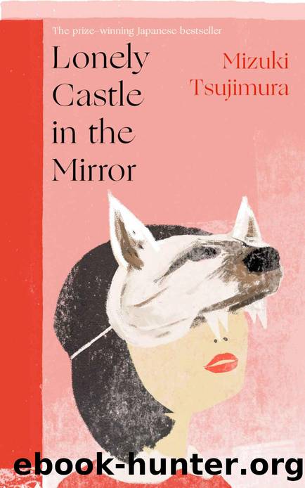 Lonely Castle in the Mirror by Mizuki Tsujimura