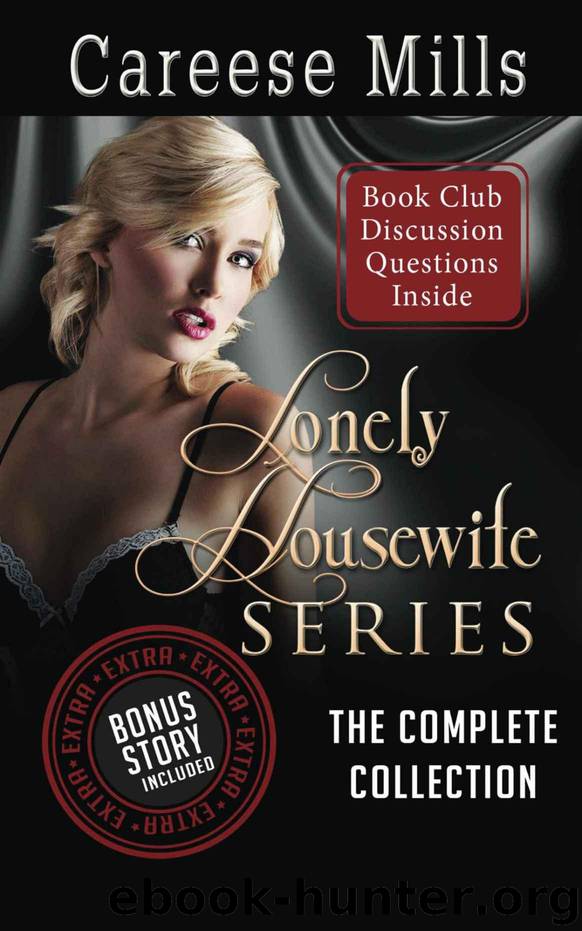 Lonely Housewife Series: The Complete Collection by Mills Careese