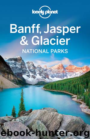 Lonely Planet Banff, Jasper & Glacier by Lonely Planet