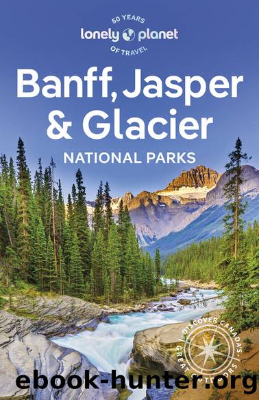Lonely Planet Banff, Jasper and Glacier National Parks by Lonely Planet