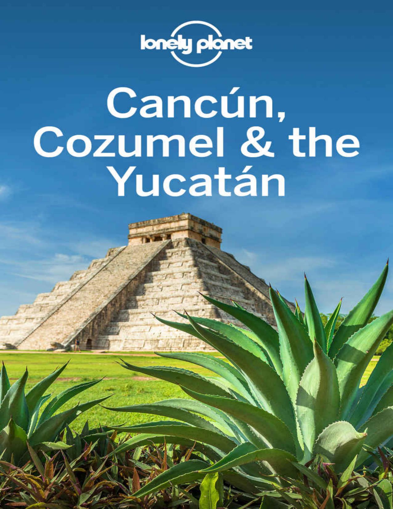 Lonely Planet Cancun, Cozumel & the Yucatan (Travel Guide) by unknow