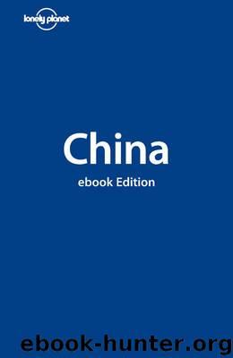 Lonely Planet China (Country Guide) by Huhti Thomas & Stone Andrew & Chow Chung Wah & Harper Damian & Pitts Christopher & Kelly Robert & Eimer David & Heller Carolyn & McCrohan Daniel & Dai Min