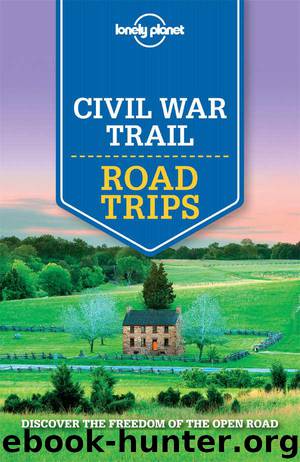 Lonely Planet Civil War Trail Road Trips (Travel Guide) by Planet Lonely & Balfour Amy C & Grosberg Michael & Karlin Adam & Raub Kevin & Skolnick Adam & St Louis Regis & Zimmerman Karla