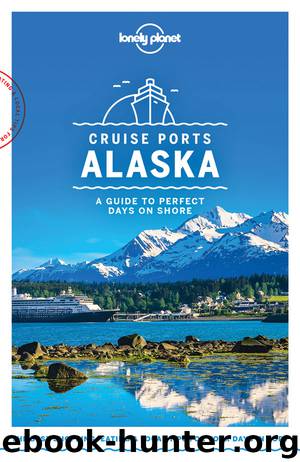 Lonely Planet Cruise Ports Alaska by Lonely Planet