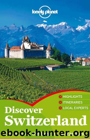 Lonely Planet Discover Switzerland (Travel Guide) by Planet Lonely & Ryan Ver Berkmoes & Kerry Christiani & Sally O'Brien & Damien Simonis & Nicola Williams