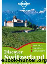 Lonely Planet Discover Switzerland by unknow