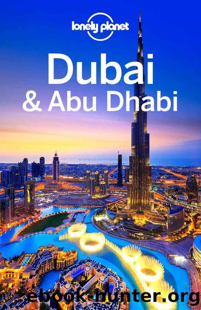 Lonely Planet Dubai & Abu Dhabi (Travel Guide) by Lonely Planet & Lonely Planet & Andrea Schulte-Peevers & Jenny Walker