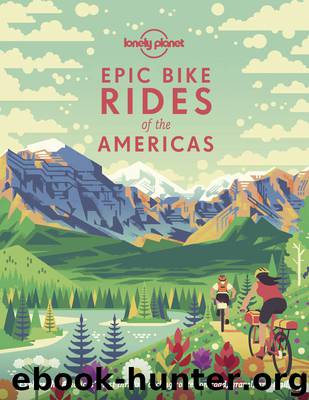 Lonely Planet Epic Bike Rides of the Americas by Lonely Planet