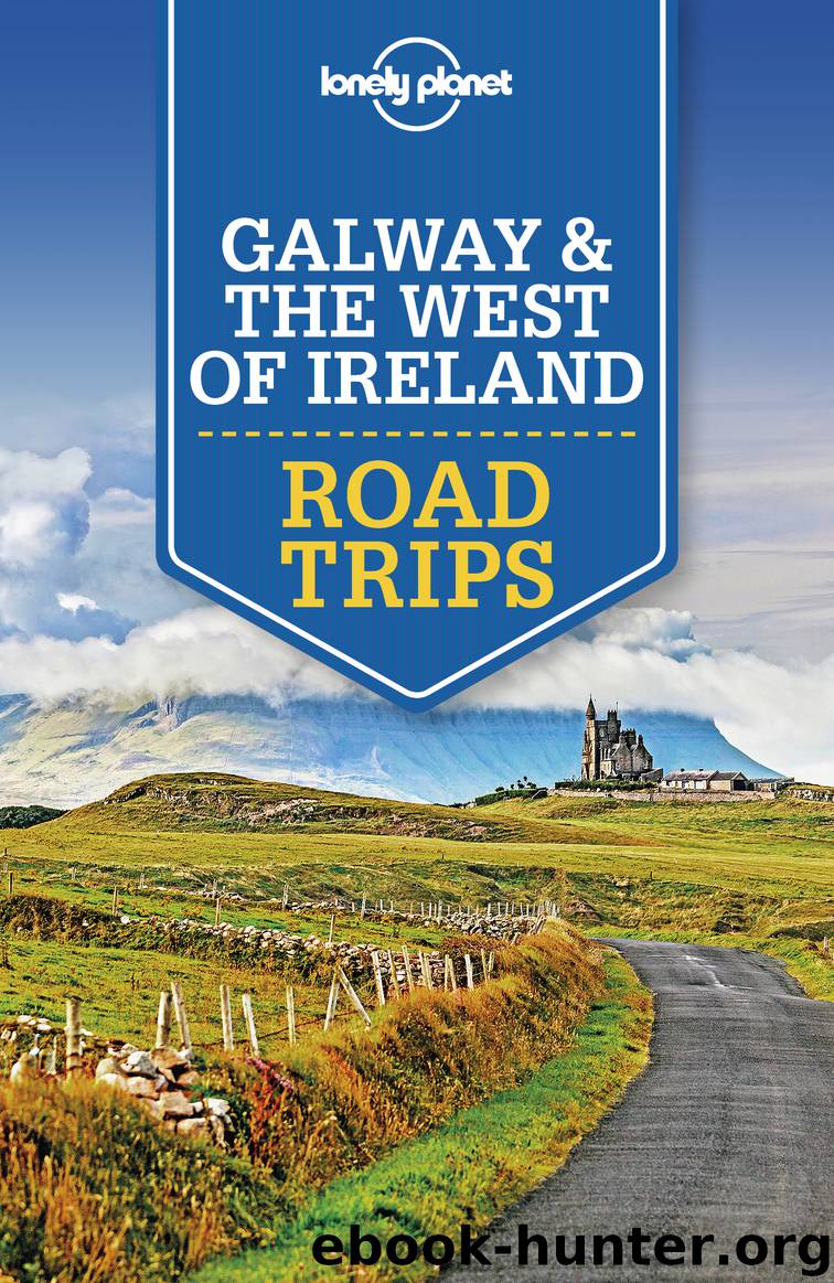Lonely Planet Galway & the West of Ireland Road Trips by Lonely Planet