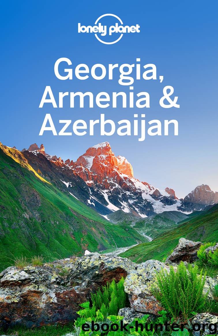 Lonely Planet Georgia, Armenia & Azerbaijan by Lonely Planet