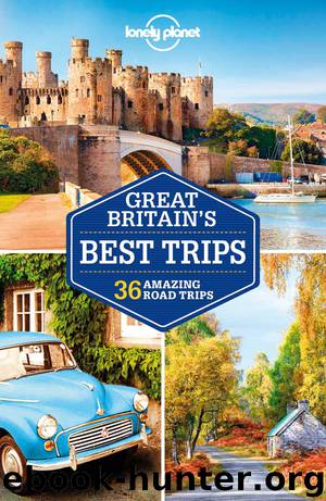 Lonely Planet Great Britain’s Best Trips by Lonely Planet
