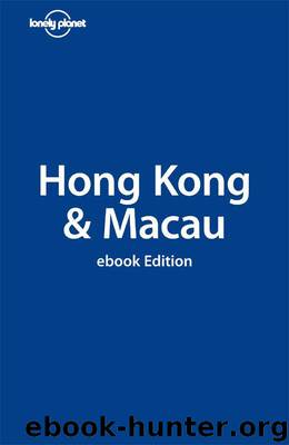 Lonely Planet Hong Kong & Macau (City Travel Guide) by Stone Andrew & Chen Piera & Chow Chung Wah