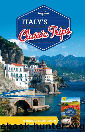 Lonely Planet Italy's Classic Trips (Travel Guide) by Lonely Planet & Lonely Planet
