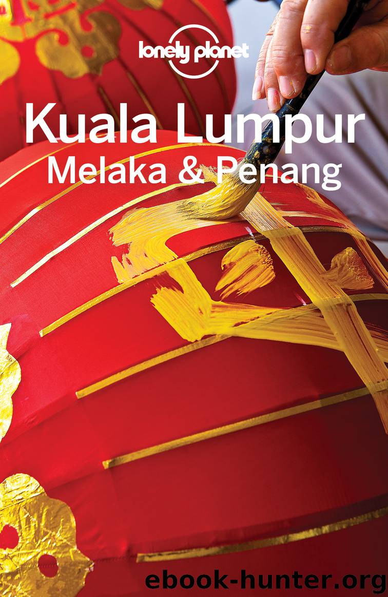 Lonely Planet Kuala Lumpur, Melaka & Penang by Lonely Planet