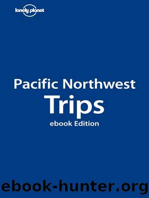 Lonely Planet Pacific Northwest Trips (Travel Guide) by unknow