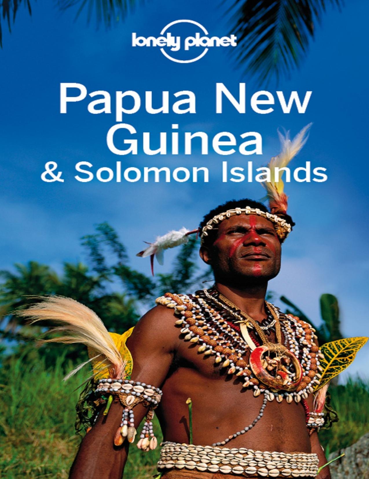 Lonely Planet Papua New Guinea & Solomon Islands by Lonely Planet; Regis St. Louis