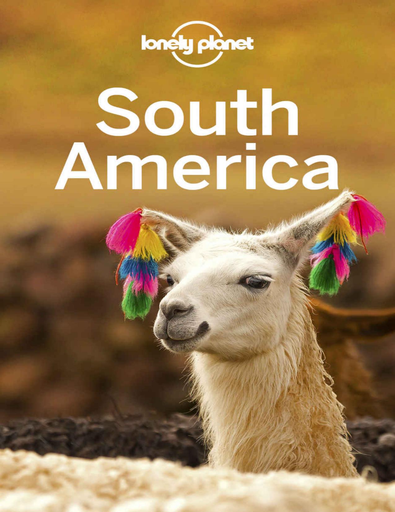 Lonely Planet South America (Travel Guide) by unknow