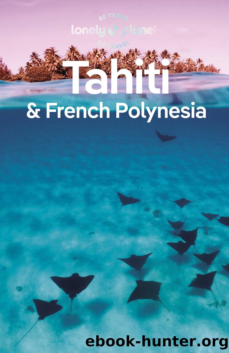 Lonely Planet Tahiti & French Polynesia by Lonely Planet