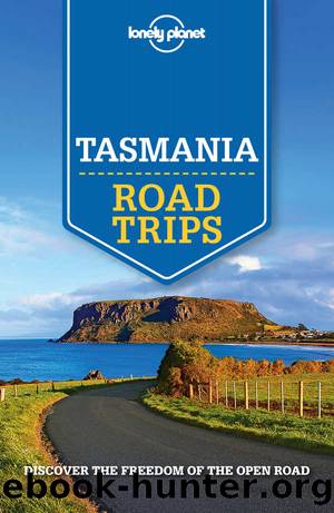 Lonely Planet Tasmania Road Trips (Travel Guide) by Lonely Planet & Anthony Ham & Charles Rawlings-Way & Meg Worby