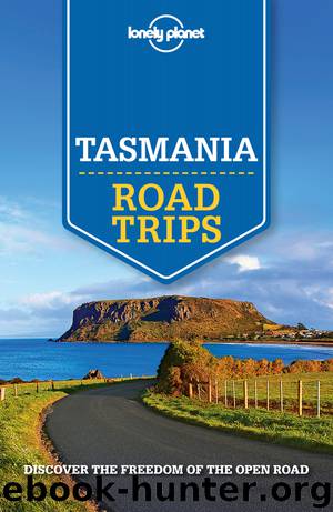 Lonely Planet Tasmania Road Trips by Lonely Planet