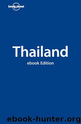 Lonely Planet Thailand (Country Guide) by Bewer Tim & Presser Brandon & Bodry Catherine & Williams China & Beales Mark & Bush Austin