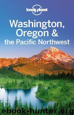 Lonely Planet Washington, Oregon & the Pacific Northwest (Travel Guide) by Planet Lonely & Bao Sandra & Brash Celeste & Lee John & Sainsbury Brendan