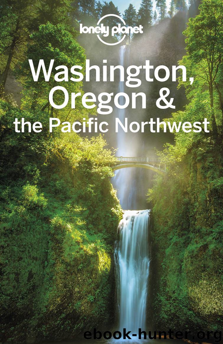 Lonely Planet Washington, Oregon & the Pacific Northwest by Lonely Planet