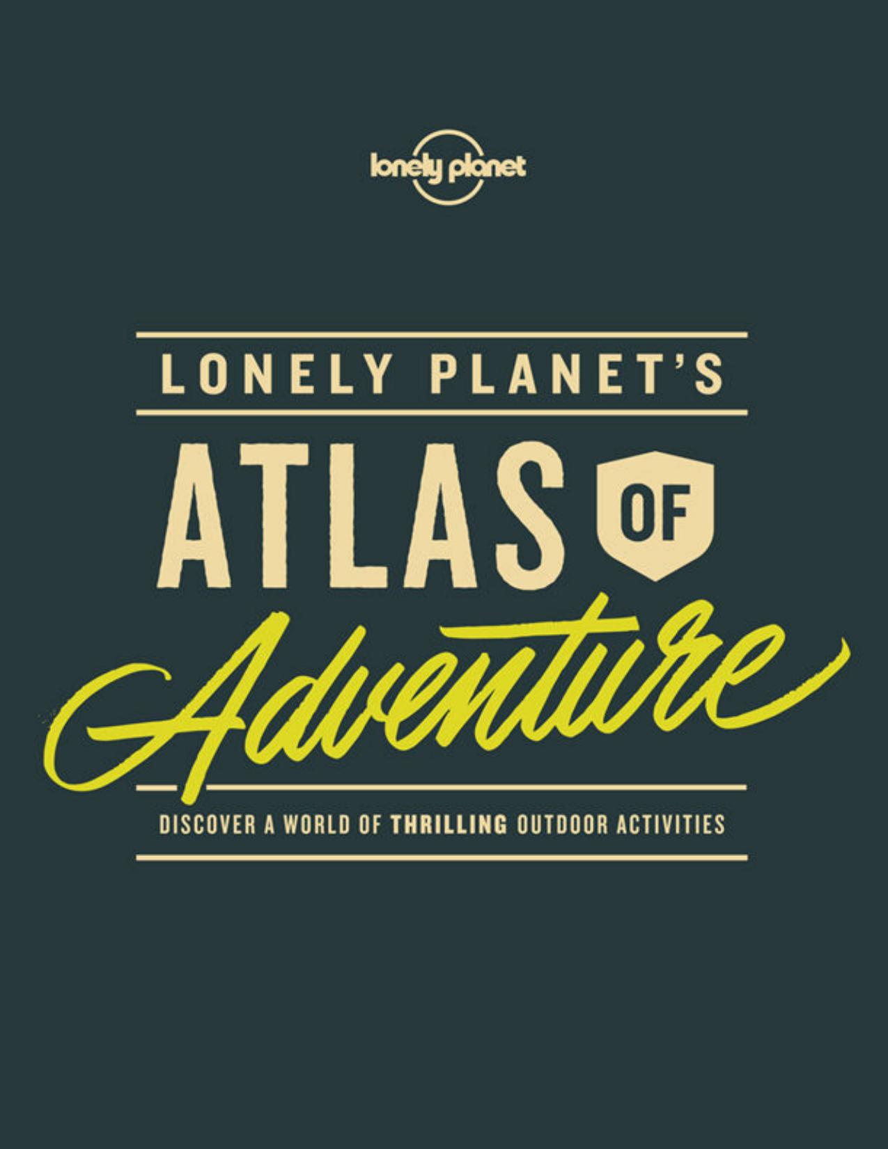 Lonely Planet's Atlas of Adventure by Lonely Planet
