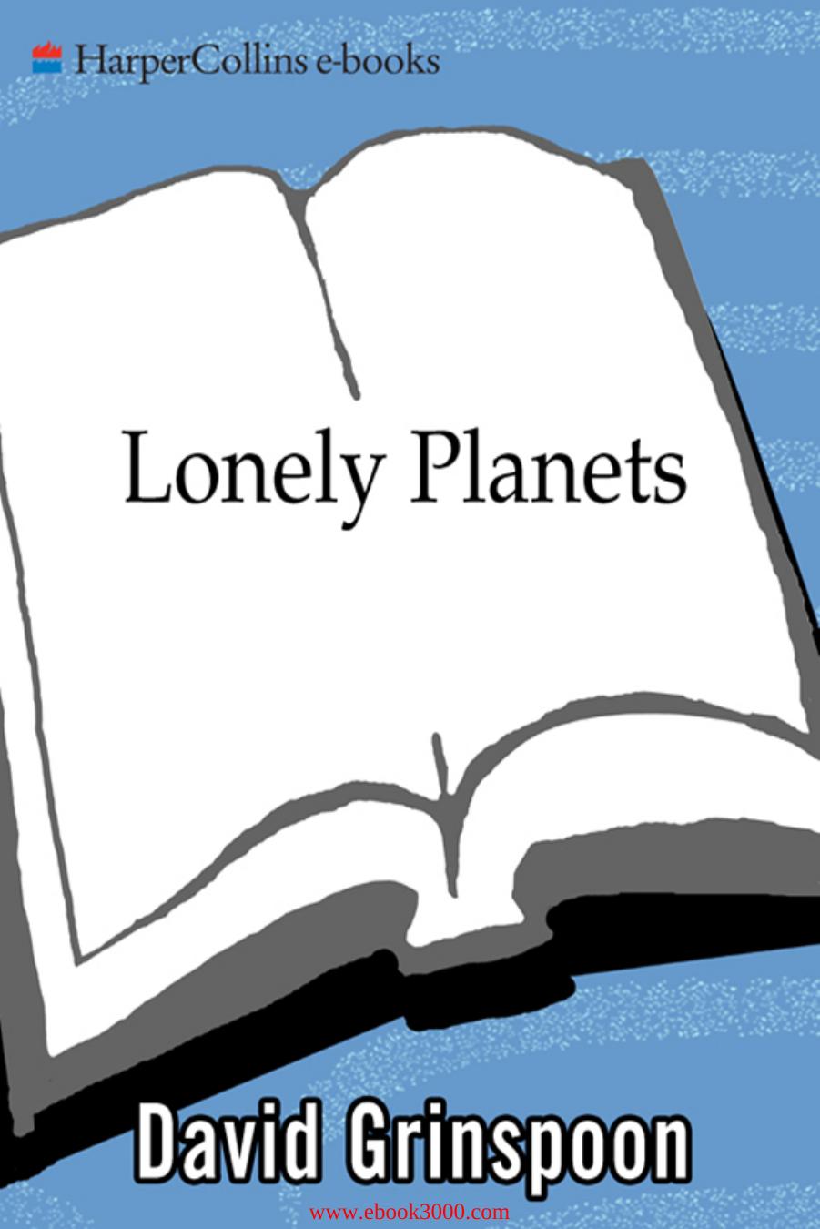 Lonely Planets: The Natural Philosophy of Alien Life 1st Edition by David Grinspoon by Unknow