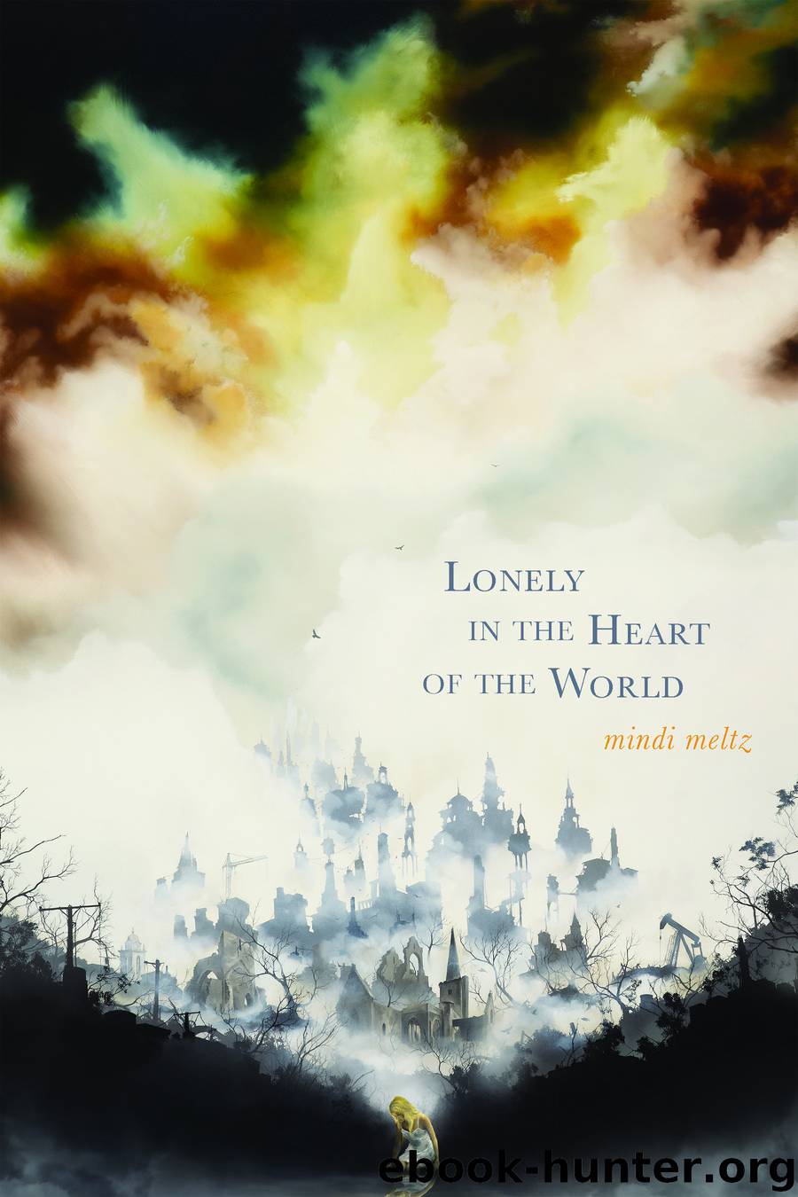 Lonely in the Heart of the World by Mindi Meltz