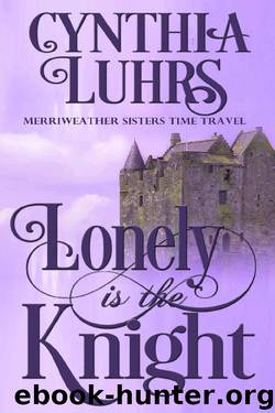 Lonely is the Knight (Merriweather Sisters Time Travel Romance Book 3) by Cynthia Luhrs