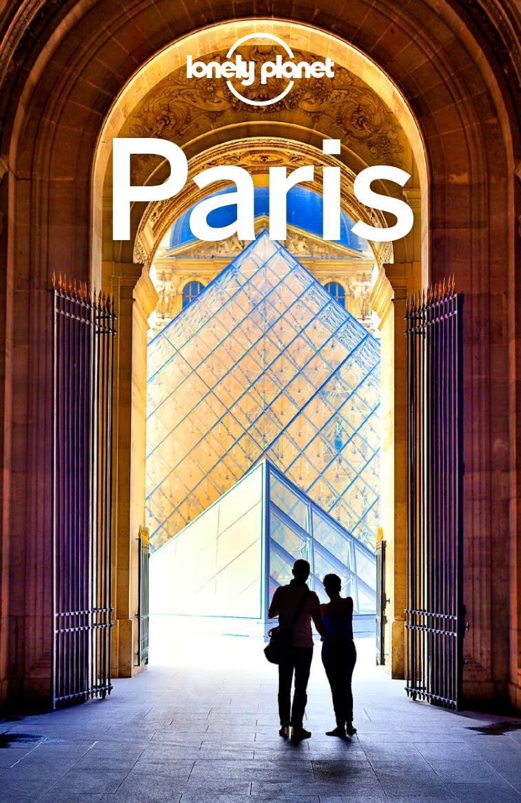 Lonely planet. Paris by Christopher Pitts; Catherine Le Nevez; Nicola Williams