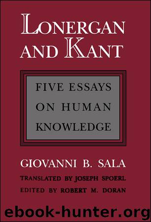 Lonergan and Kant: Five Essays on Human Knowledge by Giovanni B. Sala