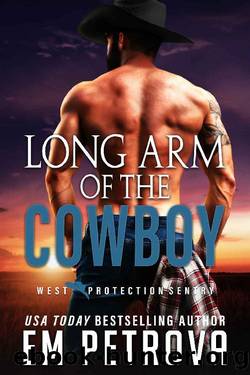 Long Arm of the Cowboy (WEST Protection Sentry Book 1) by Em Petrova