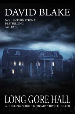 Long Gore Hall: A chilling Norfolk Broads crime thriller (British Detective Tanner Murder Mystery Series Book 8) by David Blake