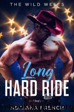 Long Hard Ride: Arranged Marriage, Brothers, Cowboy Romance (The Wild Wests Book 3) by Adriana French