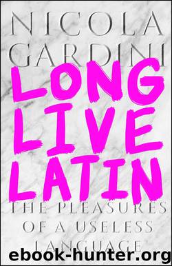 Long Live Latin by Nicola Gardini