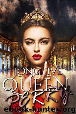 Long Live Queen Perry_Contemporary Reverse Harem by Serena Akeroyd