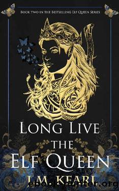 Long Live the Elf Queen : The Elf Queen Book 2 by J.M. Kearl