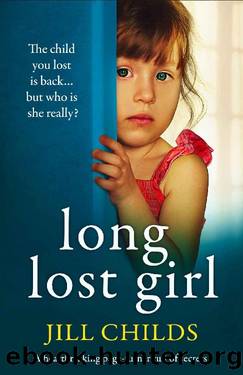 Long Lost Girl: A heartbreaking page-turner full of secrets by Jill Childs