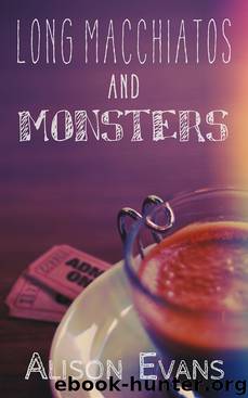 Long Macchiatos and Monsters by Alison Evans