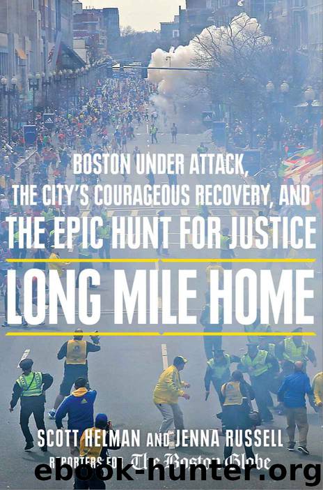 Long Mile Home: Boston Under Attack, the City's Courageous Recovery, and the Epic Hunt for Justice by Helman Scott & Russell Jenna