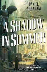 Long Price Quartet #01 - A Shadow In Summer by Daniel Abraham
